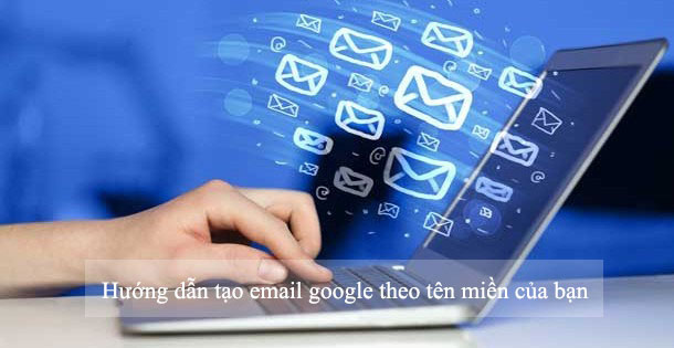 Huong Dan Tao Email Google Theo Ten Mien